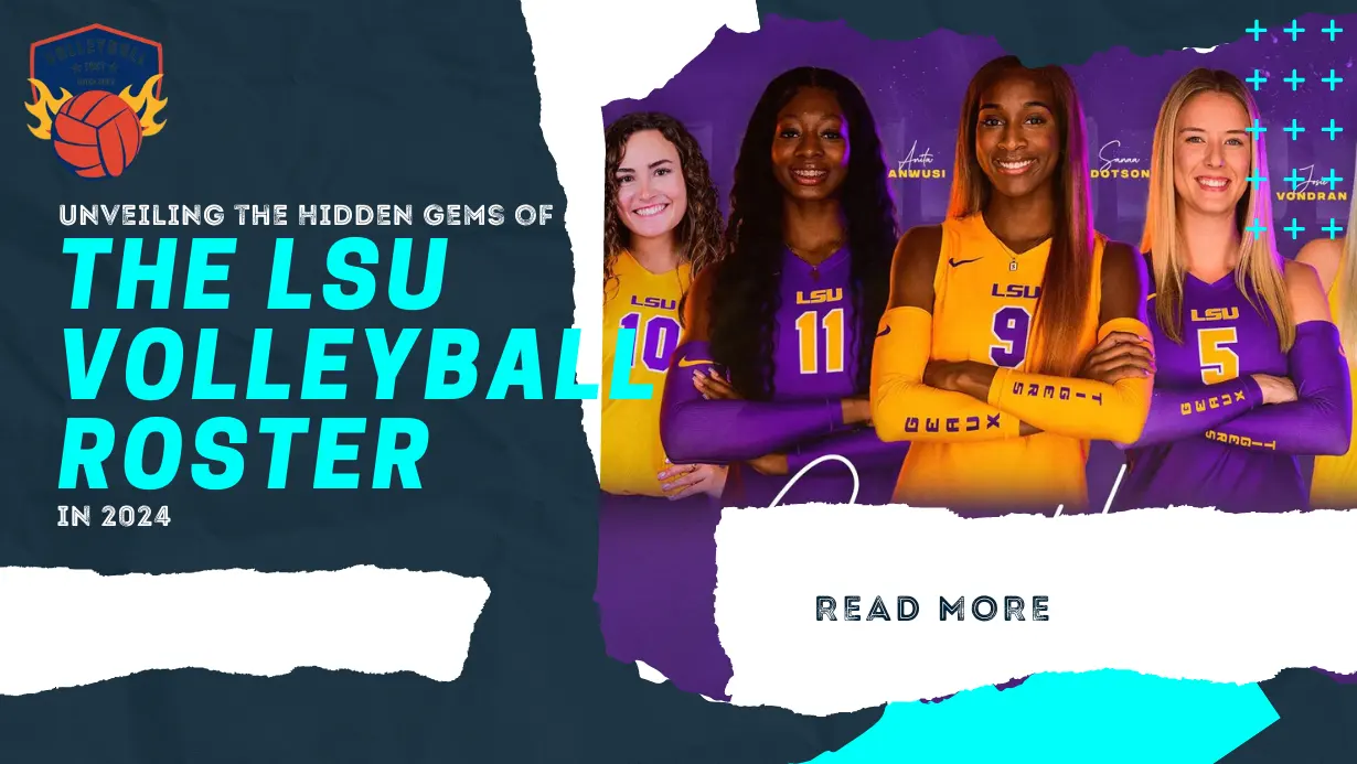 Unveiling the Hidden Gems of the LSU Volleyball Roster in 2024
